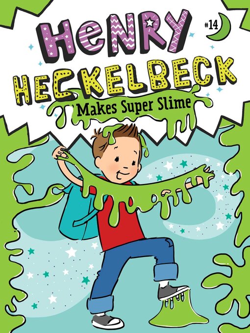 Title details for Henry Heckelbeck Makes Super Slime by Wanda Coven - Available